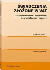 Świadczenia złożone w VAT. Zasady stosowania z przykładami nieprawidłowości i nadużyć