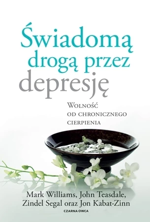 Świadomą drogą przez depresję. Wolność od chronicznego cierpienia wyd. 2023