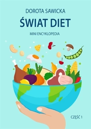 Świat diet. Mini encyklopedia diet cz.1