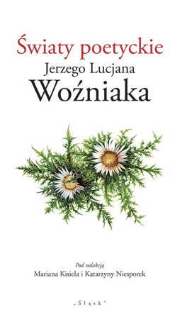 Światy Poetyckie Jerzego Lucjana Woźniaka