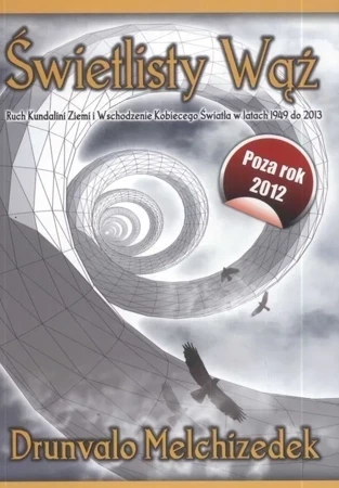 Świetlisty Wąż Ruch Kundalini Ziemi i Wschodzenie Kobiecego Światła w latach 1949 do 2013