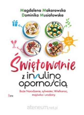 Świętowanie z insulinoopornością. Boże Narodzenie, sylwester, Wielkanoc, majówka i urodziny