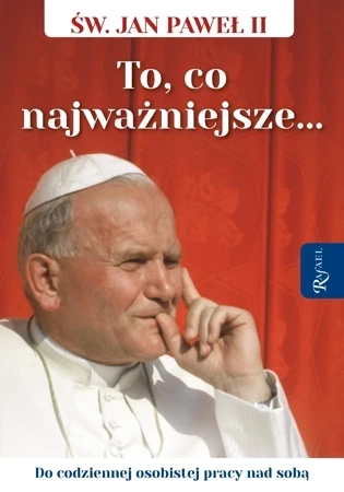 Święty Jan Paweł II. To co najważniejsze, Do codziennej osobistej pracy nad sobą