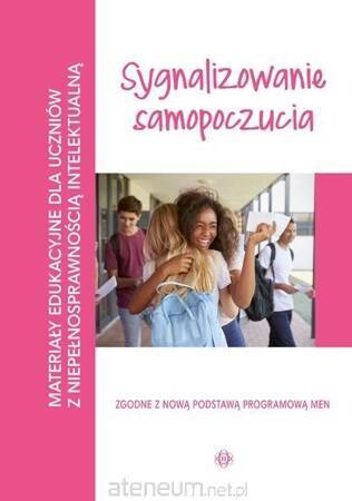 Sygnalizowanie samopoczucia Materiały edukacyjne dla uczniów z niepełnosprawnością intelektualną