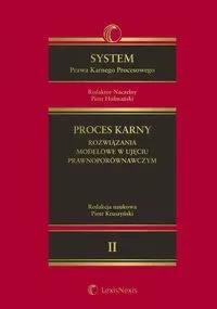 System Prawa Karnego Procesowego. Tom II. Proces karny - rozwiązania modelowe w ujęciu prawnoporównawczym