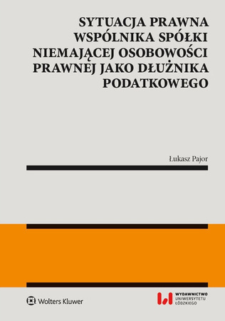 Sytuacja prawna wspólnika spółki niemającej osobowości prawnej jako dłużnika podatkowego