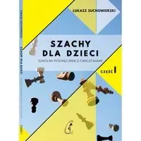 Szachy dla dzieci. Szkolny podręcznik z ćw. cz.1