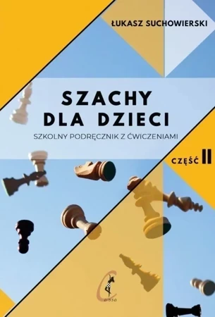 Szachy dla dzieci. Szkolny podręcznik z ćw. cz.2