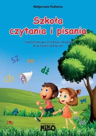 Szkoła czytania i pisania. Ćwiczenia w czytaniu i pisaniu dla dzieci od 6 lat.