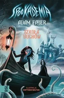 Szkoła duchów. Spookademia. Tom 1