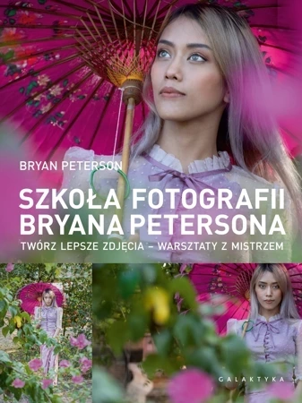 Szkoła fotografii Bryana Petersona. Twórz lepsze zdjęcia – warsztaty z mistrzem