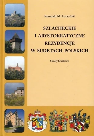 Szlacheckie i arystokratyczne rezydencje w Sudetach Polskich Sudety Środkowe