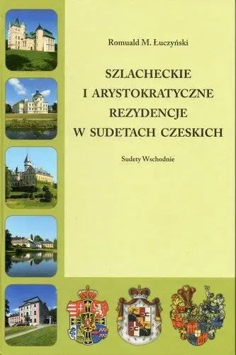 Szlacheckie i arystokratyczne rezydencje w Sudetach Polskich Sudety Zachodnie