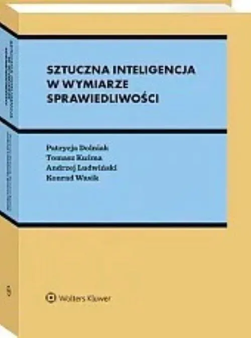 Sztuczna inteligencja w wymiarze sprawiedliwości [PRZEDSPRZEDAŻ]