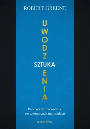 Sztuka uwodzenia. Praktyczny przewodnik po tajemnicach manipulacji wyd. 2023