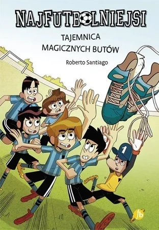 Tajemnica magicznych butów. Najfutbolniejsi