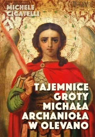 Tajemnice groty Michała Archanioła w Olevano