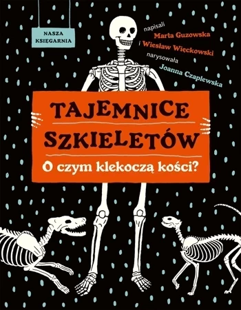 Tajemnice szkieletów. O czym klekoczą kości?