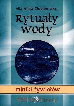 Tajniki żywiołów. Rytuały wody