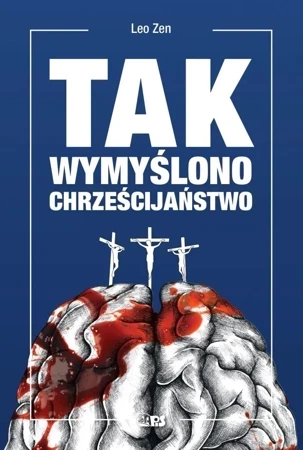 Tak wymyślono chrześcijaństwo dodruk