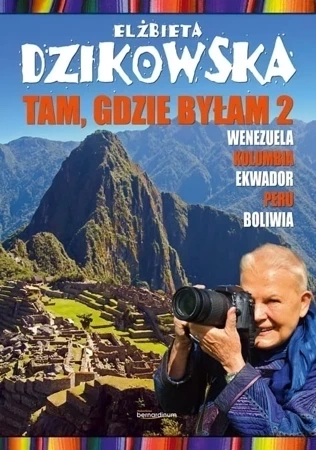 Tam gdzie byłam 2 Wenezuela, Kolumbia, Ekwador, Peru, Boliwia