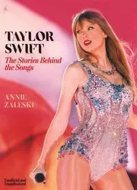 Taylor Swift The Stories Behind the Songs