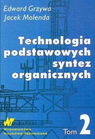 Technologia Podstawowych Syntez Organicznych. Syntezy. Tom 2