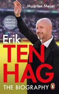 Ten Hag: The Biography