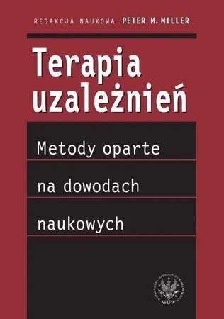 Terapia uzależnień - metody oparte na dowodach naukowych (dodruk 2022)