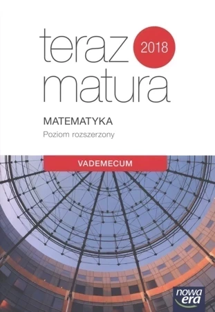 Teraz matura 2016 Matemat.poz.rozsz. Vademecum Nowa Era