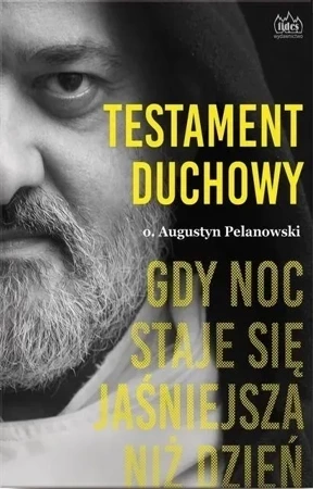 Testament duchowy. Gdy noc staje sie jaśniejsza niz dzień