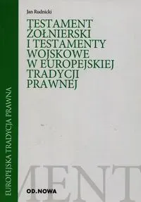 Testament żołnierski i testamenty wojskowe w europejskiej tradycji prawnej