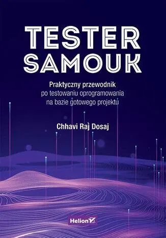 Tester samouk. Praktyczny przewodnik po testowaniu oprogramowania na bazie gotowego projektu