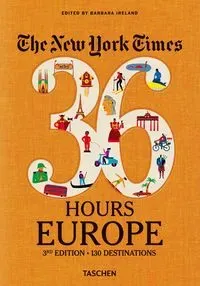 The New York Times 36 Hours Europe. 3rd Edition