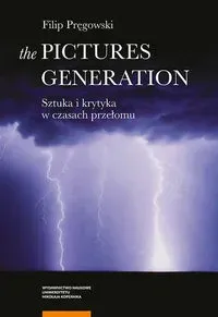 The Pictures Generation Sztuka i krytyka w czasach przełomu