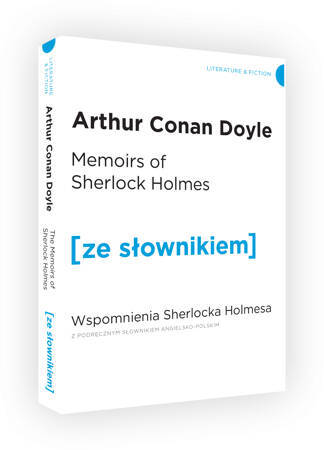 The memoirs of Sherlock Holmes wspomnienia Sherlocka Holmesa z podręcznym słownikiem angielsko-polskim