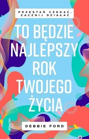 To będzie najlepszy rok twojego życia