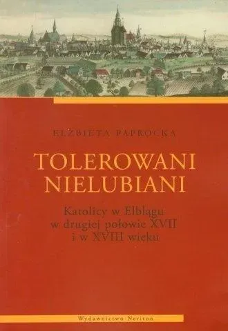 Tolerowani nielubiani. Katolicy w Elblągu