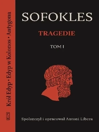 Tragedie T.1 Król Edyp, Edyp w Kolonos, Antygona