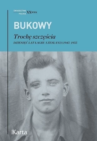 Trochę szczęścia. Dziesięć lat łagru i zesłania 1945–1955