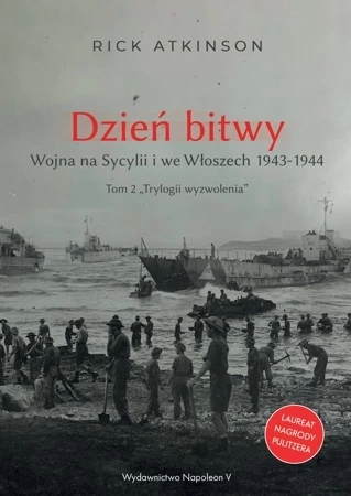 Trylogia wyzwolenia Tom 2. Dzień bitwy. Wojna na Sycylii i we Włoszech 1943-1944