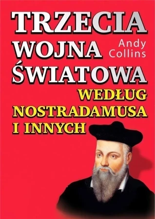 Trzecia wojna światowa według Nostradamusa i innych