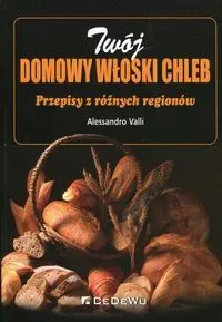 Twój domowy włoski chleb. Przepisy z różnych regio