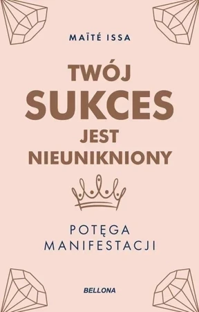 Twój sukces jest nieunikniony. Potęga manifestacji