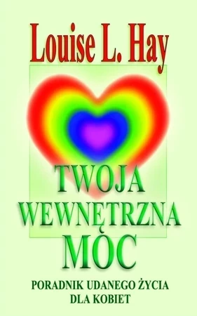 Twoja wewnętrzna moc. Poradnik udanego życia dla kobiet (dodruk 2023)