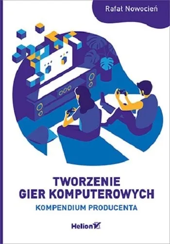 Tworzenie gier komputerowych kompendium producenta