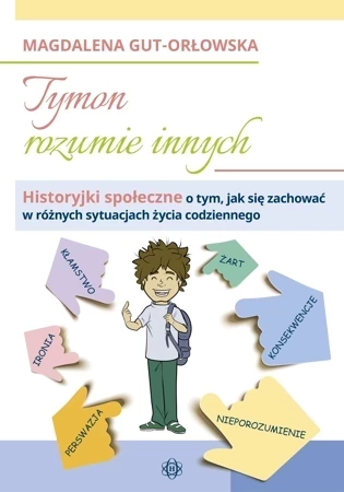 Tymon rozumie innych Historyjki społeczne o tym, jak się zachować w różnych sytuacjach życia codziennego