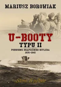 U-Booty typu II. Podwodne drapieżniki Hitlera 1935