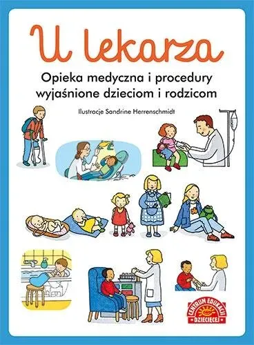 U lekarza. Opieka medyczna i procedury wyjaśnione dzieciom i rodzicom