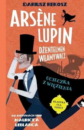 Ucieczka z więzienia. Arsène Lupin dżentelmen włamywacz. Tom 3